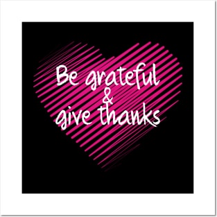 Be Grateful And Give Thanks Posters and Art